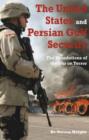 Image for The United States and Persian Gulf Security : The Foundations of the War on Terror