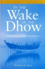 Image for In the Wake of the Dhow : The Arabian Gulf and Oman
