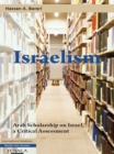Image for Israelism: Arab Scholarship on Israel, a Critical Assessment
