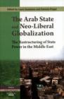 Image for The Arab State and Neo-liberal Globalization : The Restructuring of State Power in the Middle East