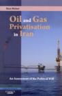 Image for Oil and Gas Privatization in Iran : an Assessment of the Political Will