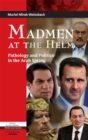 Image for Madmen at the Helm: Pathology and Politics in the Arab Spring