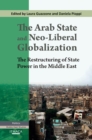 Image for The Arab state and neo-liberal globalization: the restructuring of state power in the Middle East