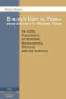 Image for Europe&#39;s debt to Persia from ancient to modern times  : religion, philosophy, astronomy, mathematics, medicine and the sciences