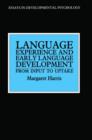 Image for Language Experience and Early Language Development : From Input to Uptake