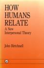 Image for How humans relate  : a new interpersonal theory