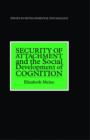 Image for Security of attachment and the social development of cognition