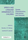 Image for Speech and language impairments in children  : causes, characteristics, intervention and outcome