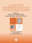 Image for The cognitive neuropsychology of face processing  : a special issue of the journal Cognitive Neuropsychology