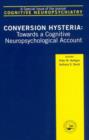 Image for Conversion hysteria  : towards a cognitive neuropsychological account