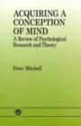 Image for Acquiring a Conception of Mind : A Review of Psychological Research and Theory