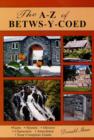 Image for The A-Z of Betws-Y-Coed : Facts, Stories, History,  Characters, Anecdotes: Your Complete Guide