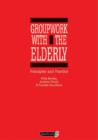 Image for Groupwork with the elderly  : principles and practice