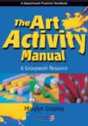 Image for The art activity manual  : a groupwork resource