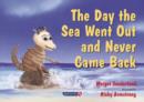 Image for The day the sea went out &amp; never came back  : a story for children who have lost someone they love