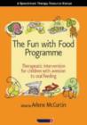 Image for The fun with food programme  : therapeutic intervention for children with aversion to oral feeding