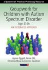 Image for Groupwork for children with autism spectrum disorder  : an integrated approach: Ages 11-16