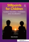 Image for Stillpoints for Children : Guided Relaxation, Meditation and Visualisation