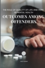 Image for The Role of Quality of Life and Hope in Mental Health Outcomes Among Offenders