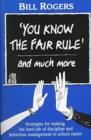 Image for &quot;You Know the Fair Rule&quot; and Much More : Strategies for Making the Hard Job of Discipline in School Easier