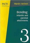Image for Bonding : Infantile and Maternal Attachments