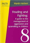 Image for Feuding and Fighting : a Guide to the Management of Aggression and Quarrelling in Children: A Guid...