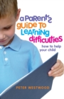 Image for A Parent&#39;s Guide to Learning Difficulties