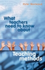 Image for What Teachers Need to Know About Teaching Methods