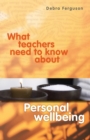 Image for What Teachers Need to Know About Personal Wellbeing