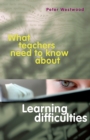 Image for What Teachers Need to Know About Learning Difficulties