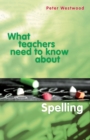Image for What Teachers Need to Know about Spelling
