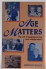 Image for Age matters  : the art of keeping active and independent