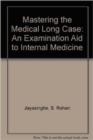 Image for Mastering The Medical Long Case-An Examination Aid To Internal Medicine