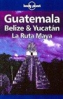 Image for Guatemala, Belize &amp; Yucatâan  : la Ruta Maya