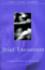 Image for Brief encounters  : stories of love, sex &amp; travel
