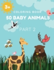 Image for Coloring Book 50 Baby Animals Part 2 : A Coloring Book Featuring 50 Incredibly Cute and Lovable Baby Animals and Farms for Hours of Coloring Fun Relaxation Size 8.5x11 Inches 100 Pages for girls, kids