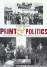 Image for Print and Politics : A History of Trade Unions in the New Zealand Printing Industry, 1865-1995