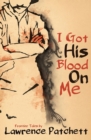 Image for I Got His Blood on Me