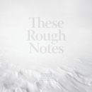 Image for These Rough Notes