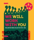 Image for We Will Work With You : Wellington Media Collective 1978-1998