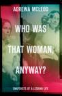 Image for Who Was That Woman Anyway?