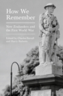 Image for How We Remember : New Zealanders and the First World War
