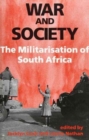 Image for War and Society: the Militarisation of South Africa