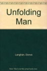 Image for The unfolding man  : the life and art of Dan Rakgoathe