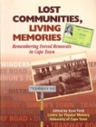 Image for Lost communities, living memories  : remembering forced removals in Cape Town