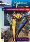 Image for Paddling in Paradise : Sea Kayaking Adventures in Atlantic Canada
