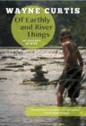 Image for Of earthly and river things  : an angler&#39;s memoir