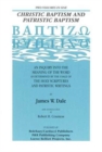 Image for The Meaning of Baptism : v. 4 : Christic and Patristic Baptism