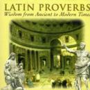 Image for Latin Proverbs : Wisdom from Ancient to Modern Times