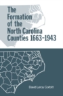 Image for The Formation of the North Carolina Counties, 1663-1943